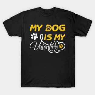 My Dog is my Valentine T-Shirt